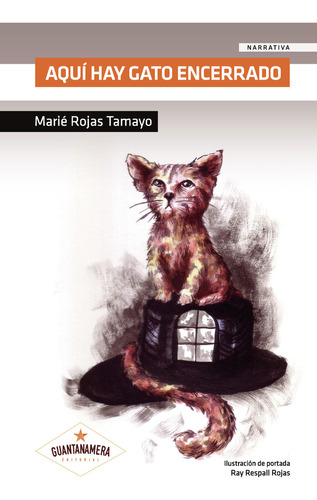 Aquí hay gato encerrado, de Rojas Tamayo , Marié.. Editorial Guantanamera, tapa blanda, edición 1.0 en español, 2026