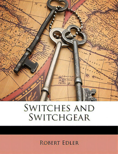 Switches And Switchgear, De Edler, Robert., Vol. 1. Editorial Nabu Pr, Tapa Blanda En Inglés