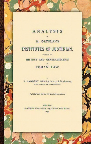 Analysis Of M. Ortolan's Institutes Of Justinian, De T Lambert Mears. Editorial Lawbook Exchange Ltd, Tapa Dura En Inglés