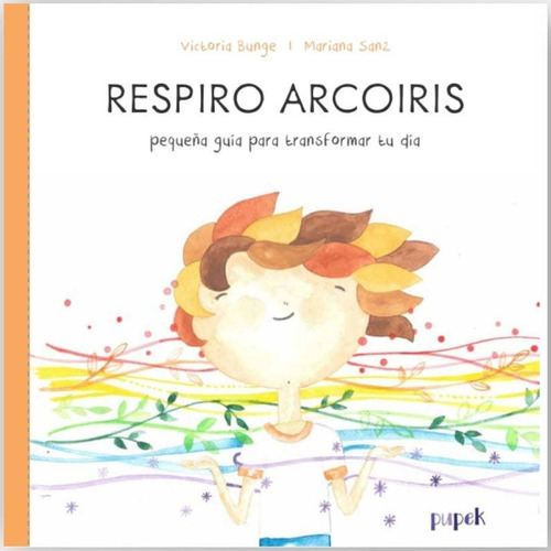 Respiro Arcoiris / Victoria Bunge / Ed. Pupek / Nuevo!