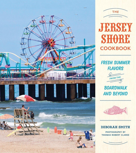 Libro: The Jersey Shore Cookbook: Fresh Summer Flavors From