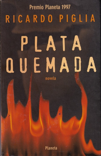 Plata Quemada Ricardo Piglia Planeta 1997 Primera Edicion