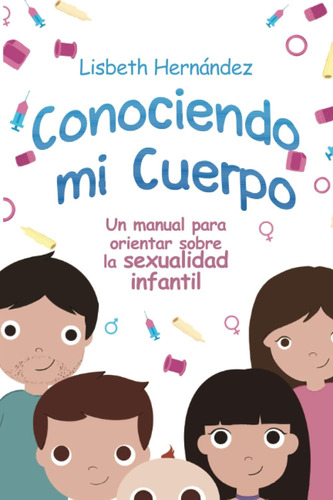 Libro: Conociendo Mi Cuerpo: Un Manual Para Orientar Sobre L