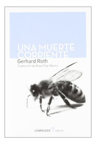 Una Muerte Corriente, De Roth Gerhard., Vol. Abc. Complices Editorial, Tapa Blanda En Español, 1