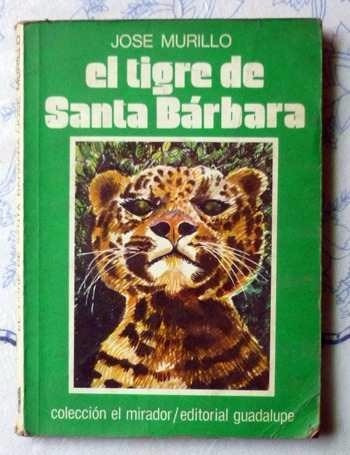El Tigre De Santa Bàrbara - Josè Murillo - Edit. Guadalupe