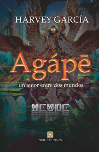 Libro: Agápe: Un Amor Entre Dos Mundos (spanish Edition)