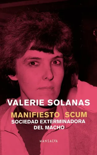 Manifiesto Scum - Valerie Solanas - Ed. Mansalva