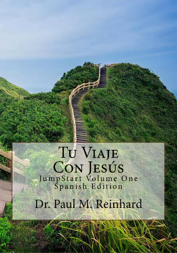 Tu Viaje Con Jesãâºs: Jumpstart Volume One Spanish Edition, De Reinhard, Paul M.. Editorial Lightning Source Inc, Tapa Blanda En Español