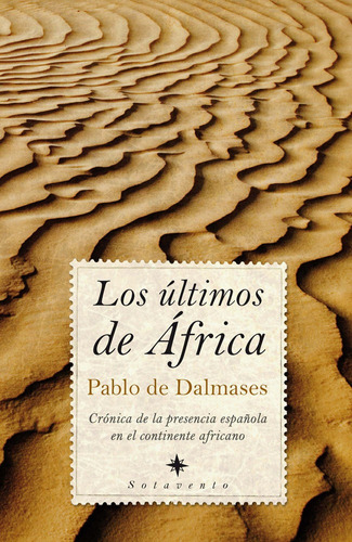 Los Ãâºltimos De Ãâfrica, De De Dalmases Y De Olabarría, Pablo Ignacio. Editorial Almuzara En Español