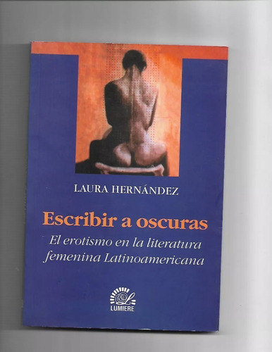 Escribir A Oscuras El Erotismo En Literatura Latinoamericana