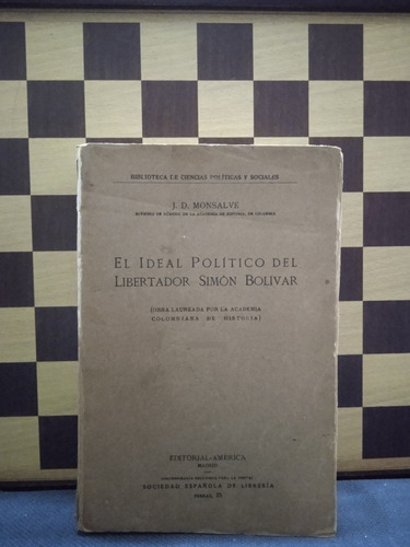 El Ideal Político Del Libertador Simón Bolívar J.d. Monsalve