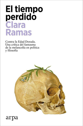 Libro: El Tiempo Perdido. Ramas, Clara. Arpa Editores