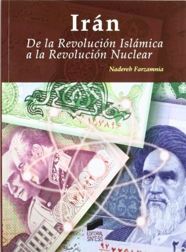 Irán: De La Revolución Islámica A La Revolución Nuclear: 3 (