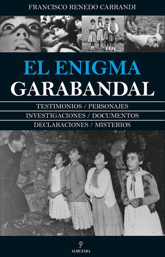 El enigma Garabandal, de Renedo Carrandi, Francisco. Editorial Almuzara, tapa blanda en español