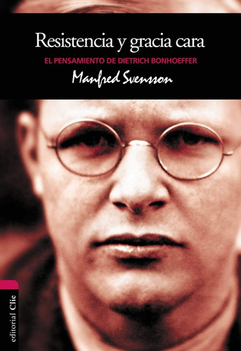 Resistencia Y Gracia Cara: El Pensamiento De D. Bonhoeffer 