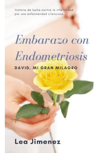 Libro : Embarazo Con Endometriosis David, Mi Gran Milagro  