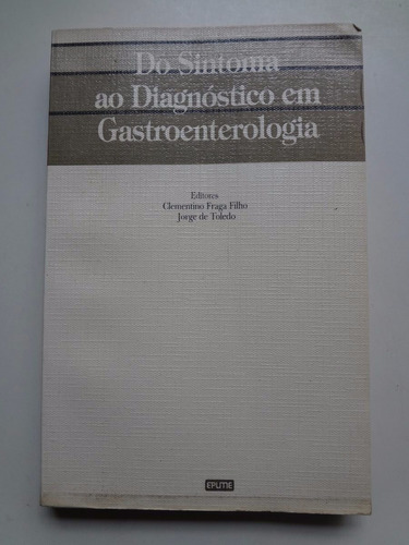 Livro Do Sintoma Ao Diagnóstico Em Gastroenterologia 