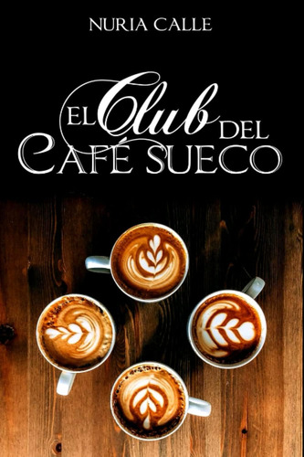 Libro: El Club Del Café Sueco (spanish Edition)