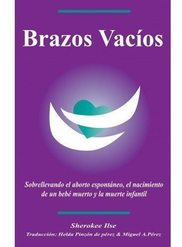 Brazos Vacios/empty Arms Coping With Miscarriage,.., de Ilse, Shero. Editorial Wintergreen Pr en español