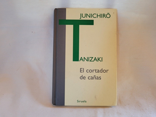 Imagen 1 de 5 de El Cortador De Cañas Junichiro Tanizaki Siruela Tapa Dura