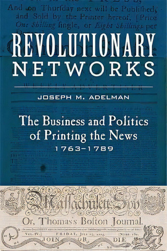 Revolutionaryworks : The Business And Politics Of Print, De Joseph M. Adelman. Editorial Johns Hopkins University Press En Inglés