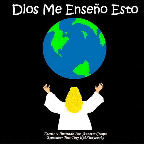 Dios Me Ense O Esto, De Remember This Tiny Kid Storybooks. Editorial Createspace Independent Publishing Platform, Tapa Blanda En Español