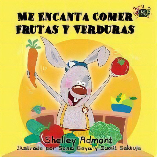 Me Encanta Comer Frutas Y Verduras, De Shelley Admont. Editorial S Publishing, Tapa Blanda En Español