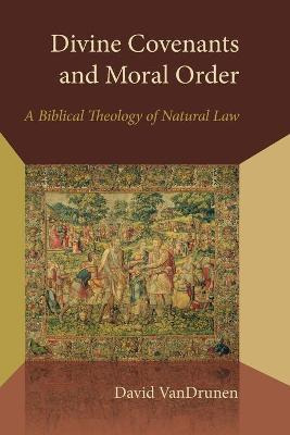 Libro Divine Covenants And Moral Order : A Biblical Theol...