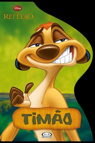 Timão - Rei Leão: livro recortado, de Disney Enterprises Inc. Série Disney Vergara & Riba Editoras, capa mole em português, 2014