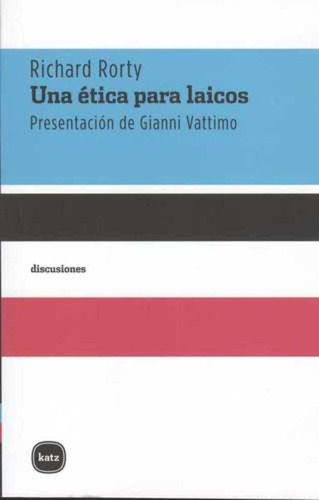 Una Ética Para Laicos.. - Richard Rorty