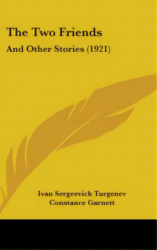 The Two Friends: And Other Stories (1921), De Turgenev, Ivan Sergeevich. Editorial Kessinger Pub Llc, Tapa Dura En Inglés