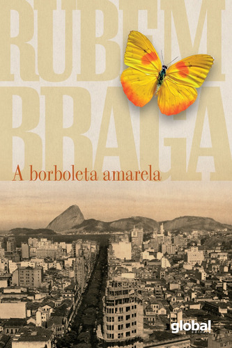 A Borboleta amarela, de Braga, Rubem. Série Rubem Braga Editora Grupo Editorial Global, capa mole em português, 2019