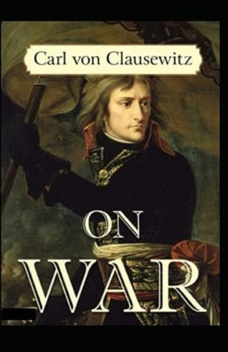 On War By Carl Von Clausewitz :illustrated Edition, De Clausewitz, Carl Von. Editorial Oem, Tapa Blanda En Inglés