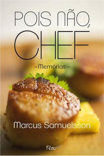 Pois Não, Chef: Memórias, De Samuelsson, Marcus. Editora Rocco, Capa Mole, Edição 1ª Edição - 2013 Em Português