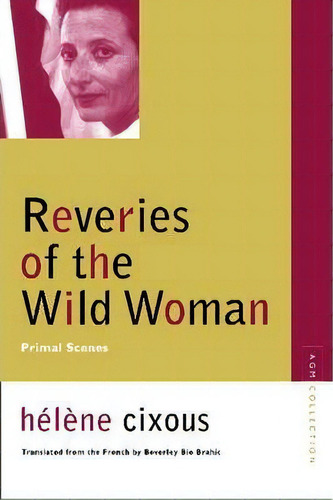 Reveries Of The Wild Woman, De Helene Cixous. Editorial Northwestern University Press, Tapa Blanda En Inglés