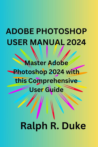 Libro: Adobe Photoshop User Manual 2024: Master Adobe 2024