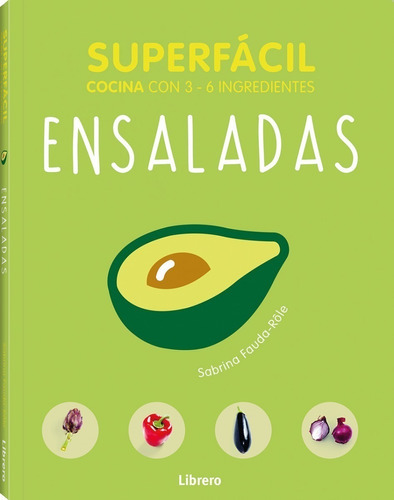 Ensaladas : Superfácil Cocina Con 2 - 6 Ingredientes, De Sabrina Fauda-role. Editorial Librero, Tapa Blanda En Español, 2018