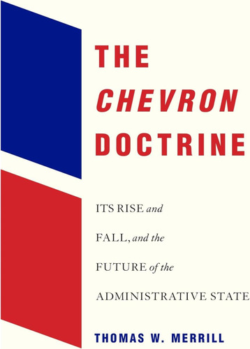 Livro: The Chevron Doctrine: Its Rise And Fall, And The Future Of The Administrative State