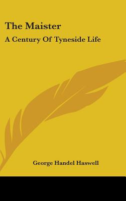 Libro The Maister: A Century Of Tyneside Life - Haswell, ...