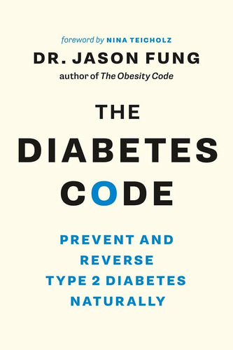 El Código Diabetes: Prevenir Y Revertir Diabetes Tipo 2 Dos