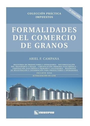 Formalidades Del Comercio De Granos.-  Ariel F. Campana