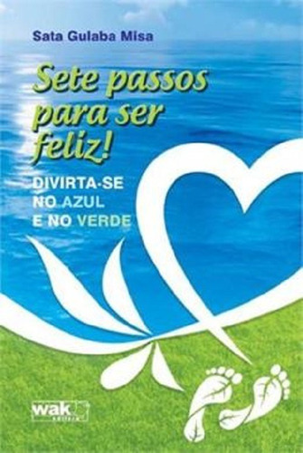 Sete Passos Para Ser Feliz! Divirta-se No Azul E No Verde