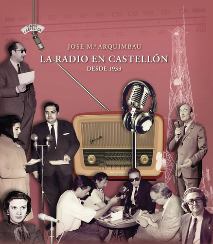 La Radio En Castellón Desde 1933 - Arquimbau -(t.dura) - *