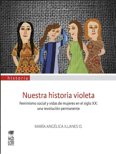 Nuestra Historia Violeta. María Angélica Illanes. 