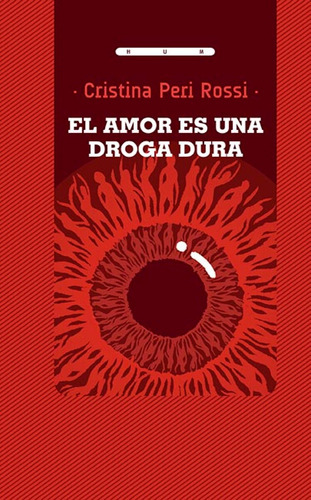 El Amor Es Una Droga Dura - Cristina Peri Rossi