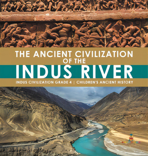 The Ancient Civilization Of The Indus River Indus Civilization Grade 4 Children's Ancient History, De Baby Professor. Editorial Cooking Genius, Tapa Dura En Inglés