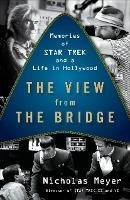 The View From The Bridge : Memories Of Star Trek And A Life