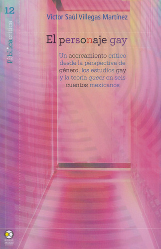 El Personaje Gay, De Villegas , Víctor Saúl. Editorial Bonilla Artigas Editores, Tapa Blanda En Español, 2018