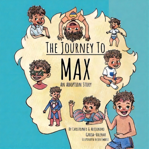 The Journey To Max - An Adoption Story, De Christopher Garcia-halenar. Editorial Xanmaxbooks, Tapa Blanda En Inglés