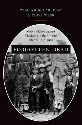 Libro Forgotten Dead : Mob Violence Against Mexicans In T...